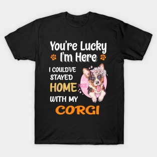 I Could Have Stayed Home With Corgi (143) T-Shirt
